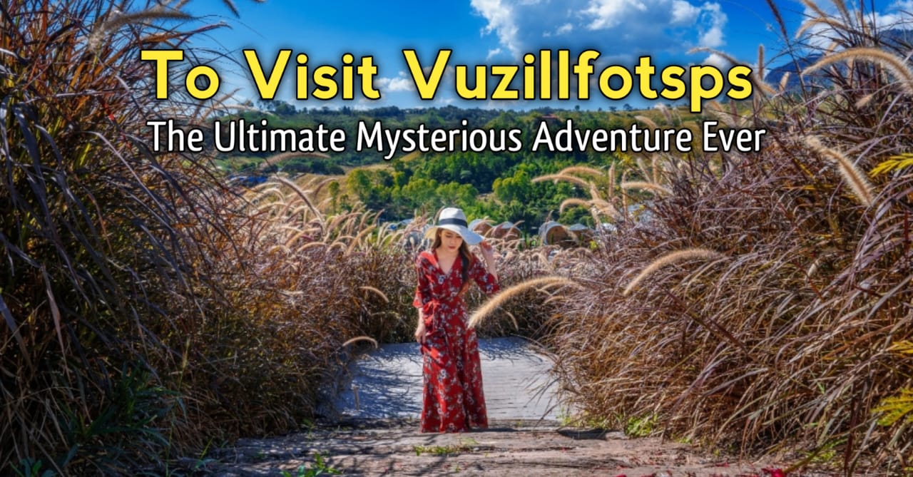 To Visit Vuzillfotsps