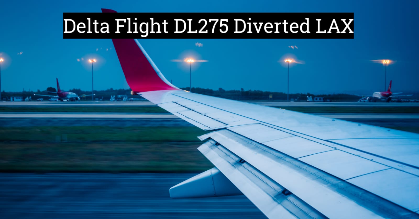 Delta Flight DL275 Diverted LAX